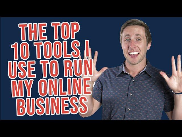 The Top 10 Tools I Use To Run My Online Business