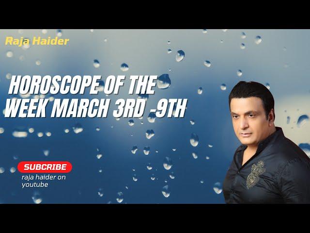 Weekly Horoscope Forecast with Raja Haider: March 3rd-9th