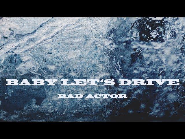 Bad Actor - Baby Let's Drive (Official Audio)