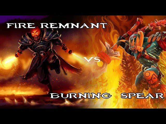 Dota 2 Fire Remnant Failed with Burning Spear