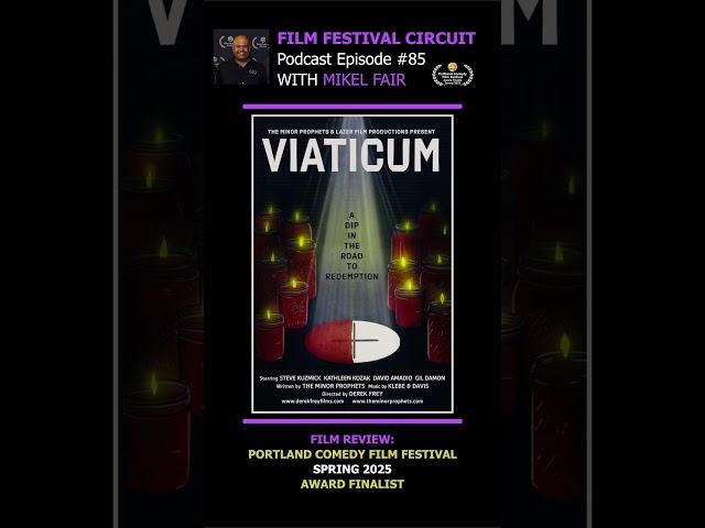 Ep 0085 Film Festival Review. Viaticum