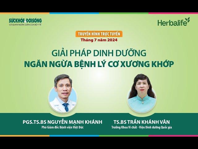 [LIVE] GIẢI PHÁP DINH DƯỠNG NGĂN NGỪA BỆNH LÝ CƠ XƯƠNG KHỚP