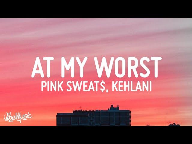 Pink Sweat$ - At My Worst (Remix) (Lyrics) ft. Kehlani