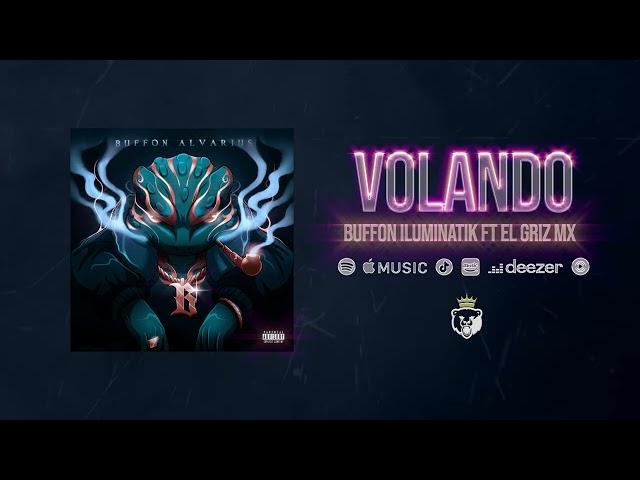 ILUMINATIK BUFFON FT. EL GRIZ MX // VOLANDO // BUFFON ALVARIUS (AUDIO)