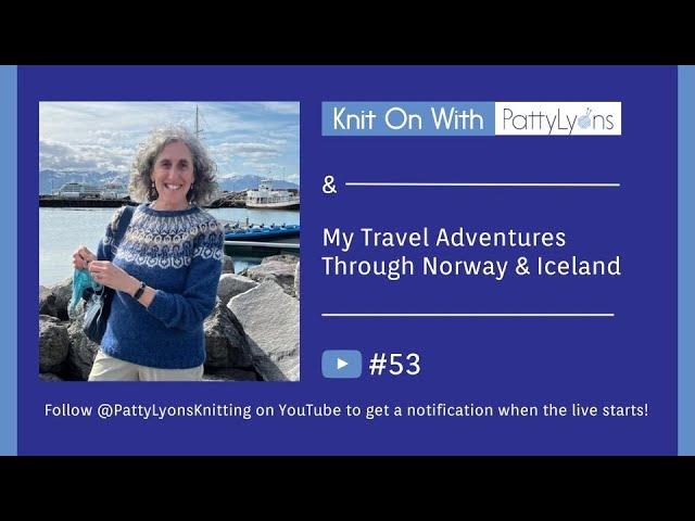 Knit on #53 - Knitter's DREAM Vacation!