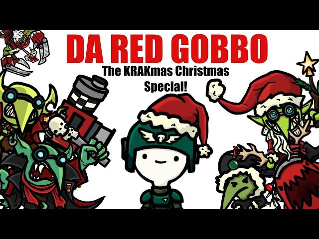 Da RED GOBBO! Krakmas Christmas Special! | Warhammer 40k Lore