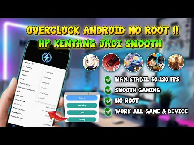 MAX 60-120 FPS‼️ Overclock Android No Root Untuk Mengatasi Lag Saat Main Game