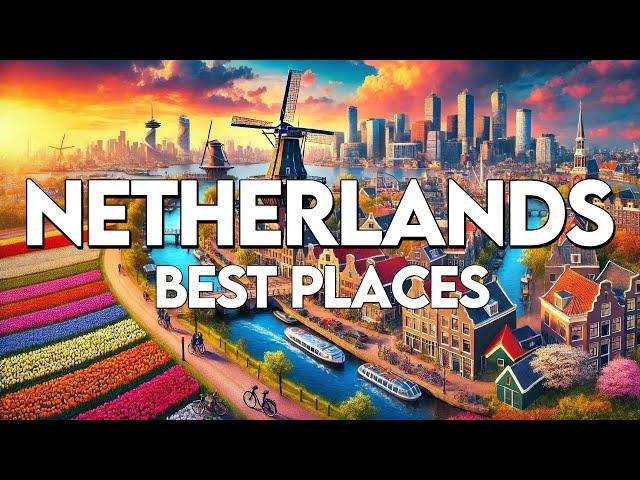 Wonders of Netherlands | Best places in Netherlands