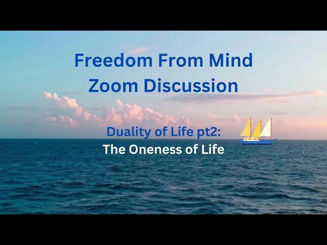 A 3 Principles Discussion | Duality of Life (part 2): The Oneness of Life