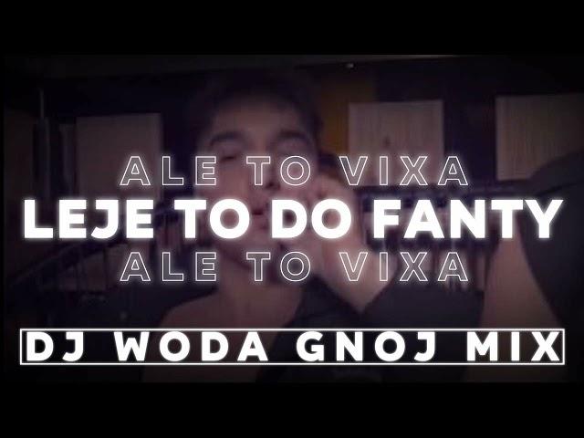 LEJE TO DO FANTY ALE TO VIXA