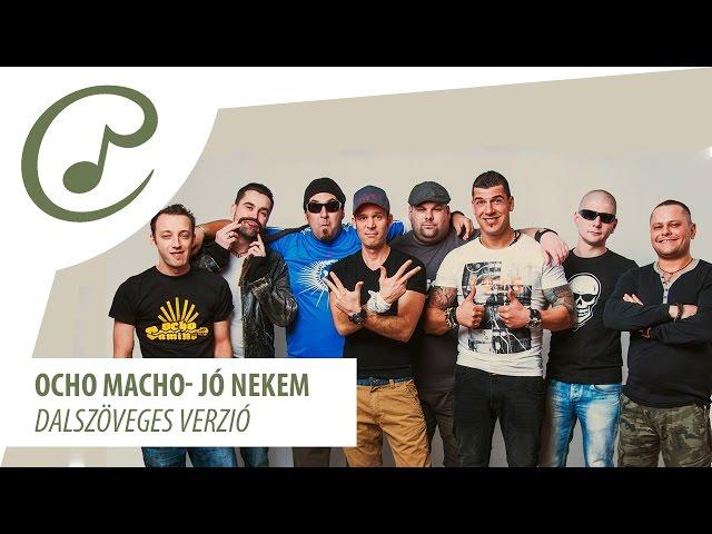 Ocho Macho - Jó nekem (dalszöveggel - lyrics video)