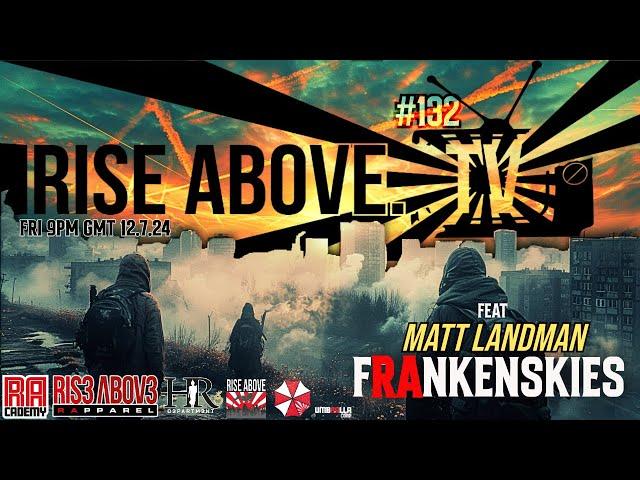 RISE ABOVE LIVE #132: Matt Landman 'Frankenskies'