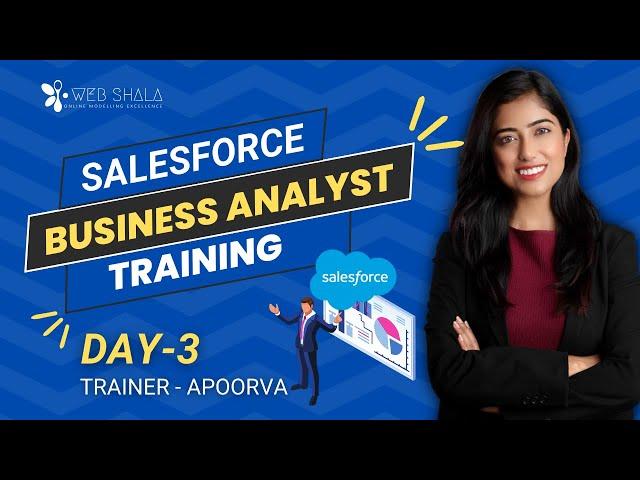 How To Become A Salesforce Business Analyst | Salesforce Business Analyst Training | Webshala -Day 3