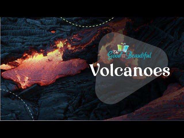 Volcanoes | Geology | The Good and the Beautiful