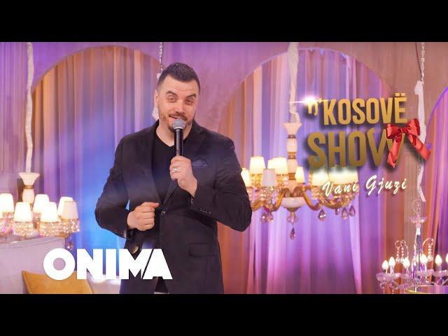 n’Kosove show : Vani Gjuzi : Eja eja