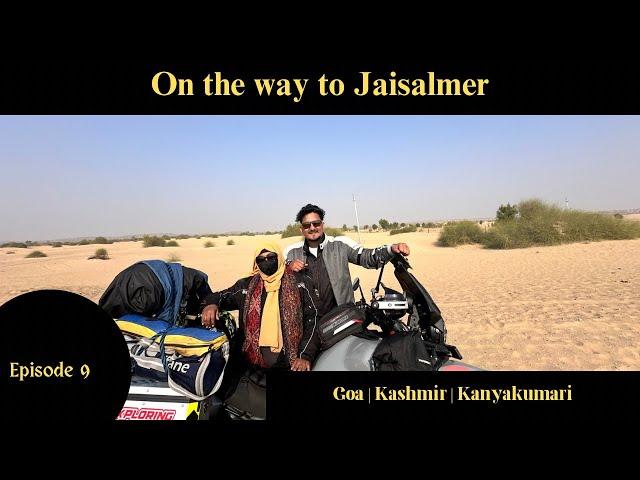 EP 9 | On the way to Jaisalmer | Part 2 | Goa to Kashmir | Kashmir to Kanyakumari  to ️