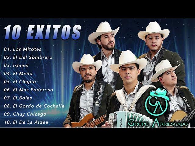 Grupo Arriesgado 2023 10 Grandes Exitos - Mix Puros Corridos Corridazos - Puros Corridos Nuevos 2023