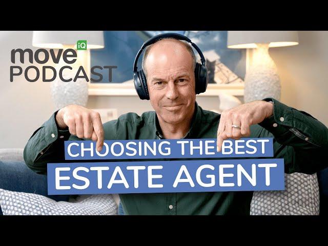 Choosing The Best Estate Agent | Ep2 - Season 3 (Move iQ Property Podcast)