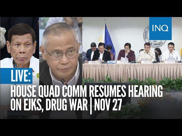 LIVE: House quad comm resumes hearing on EJKs, drug war | Nov 27