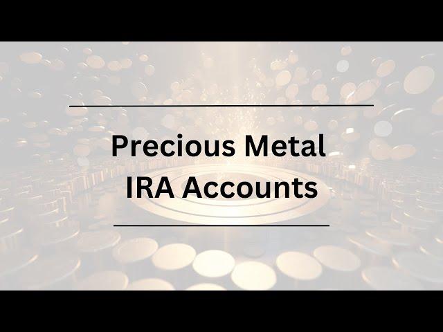 Precious Metal IRA Accounts