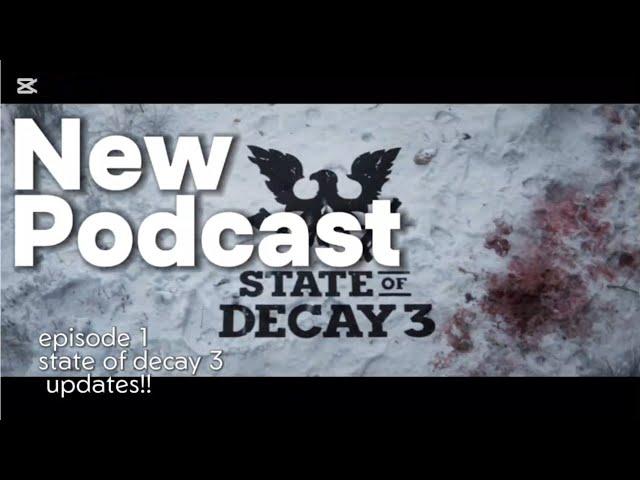 state of decay 3 news update podcast