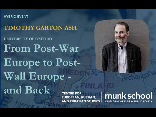 Timothy Garton Ash: 'From Post-War Europe to Post-Wall Europe - and Back'