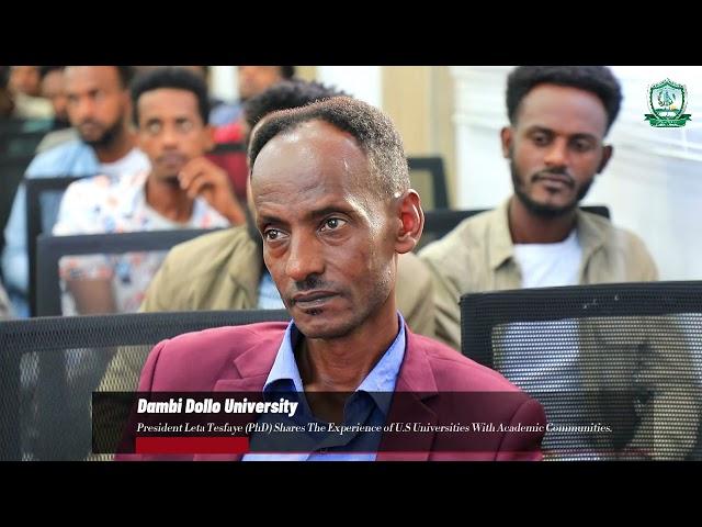 Dambi Dollo University President Leta Tesfaye (PhD) Shares The Experience of U.S Universities