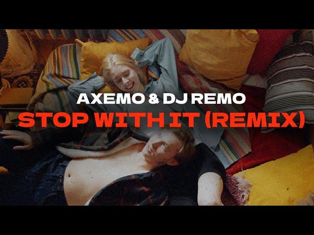 Stop With It (Remix) | Axemo & Dj Remo