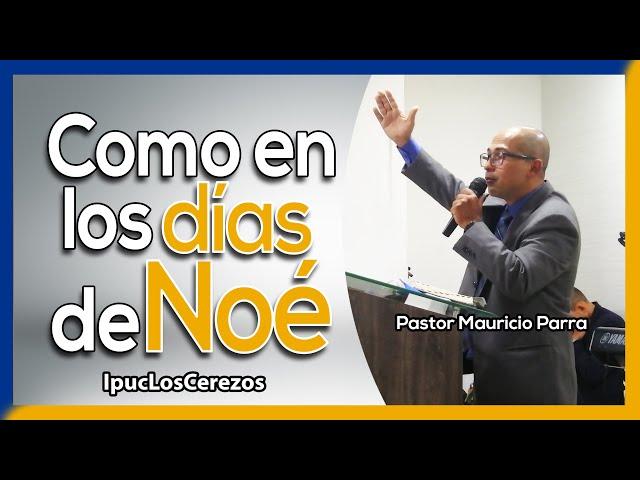 Como en los días de Noé | Pastor Mauricio Parra | IPUC Los Cerezos Caldas