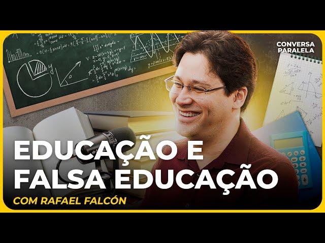 EDUCAÇÃO E FALSA EDUCAÇÃO | Conversa Paralela com Rafael Falcón