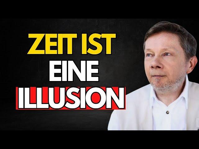 HÖR AUF in Zeit zu leben, sie existiert nicht - Eckhart Tolle