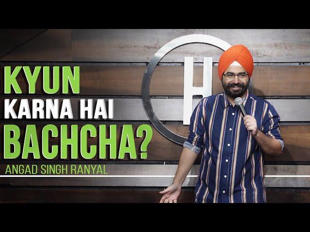 Kyun Karna Hai Bachcha I Angad Singh Ranyal Stand-up Comedy