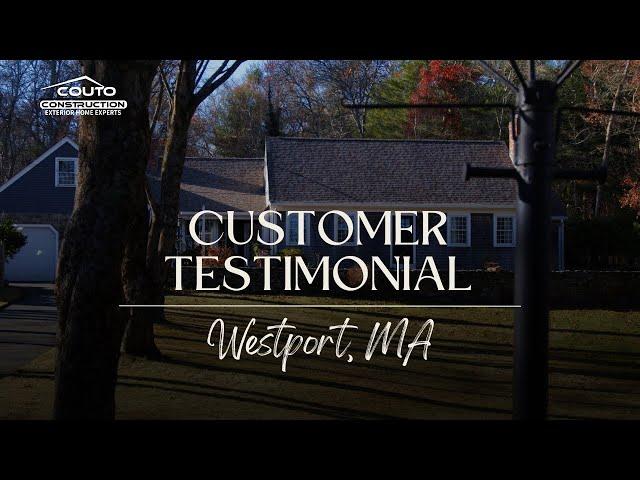 Customer Testimonial | Westport MA | Couto Construction | Roof & Gutter Replacement