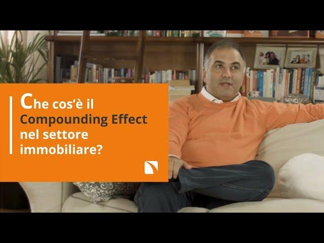 Che cos'è il Compounding Effect nel settore immobiliare? | Alfio Bardolla