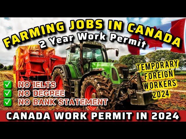  Farming JOBS in CANADA for Foreign Workers in 2024 | Canada Work Permit 2024 | Canadian Dream