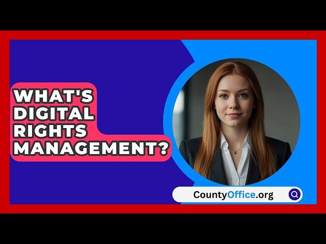 What's Digital Rights Management? - CountyOffice.org