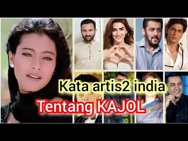 kata artis artis india tentang KAJOL, dia adalah harta nasional kata orang ini