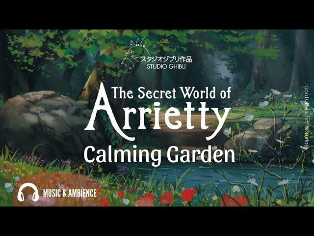 Arrietty | Calming Garden - Instrumental Music & Ambience for Studying, Relaxing and Focus