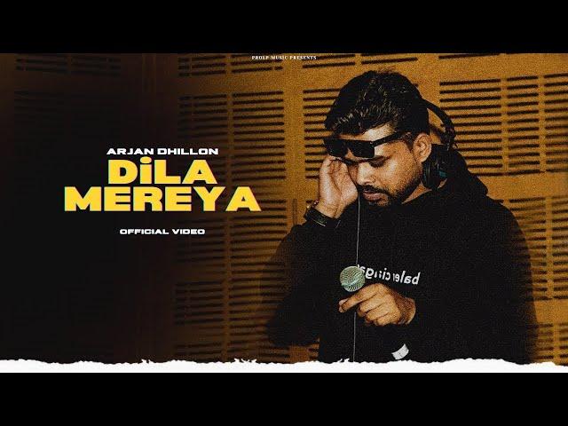 Dila Mereya - Arjan Dhillon (New Song) Official Video | Jihde Piche Hogeya | Arjan Dhillon Sad Song