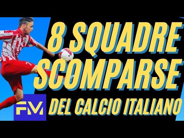 8 SQUADRE italiane SCOMPARSE che non ricordavi