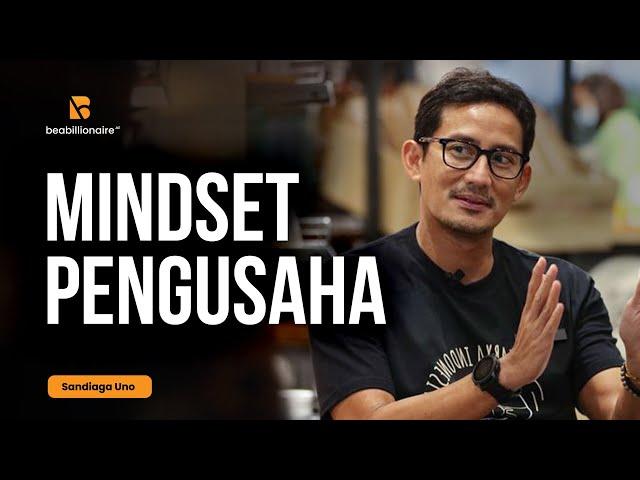 MINDSET SEORANG ENTREPRENEUR - SANDIAGA UNO - BE A BILLIONAIRE