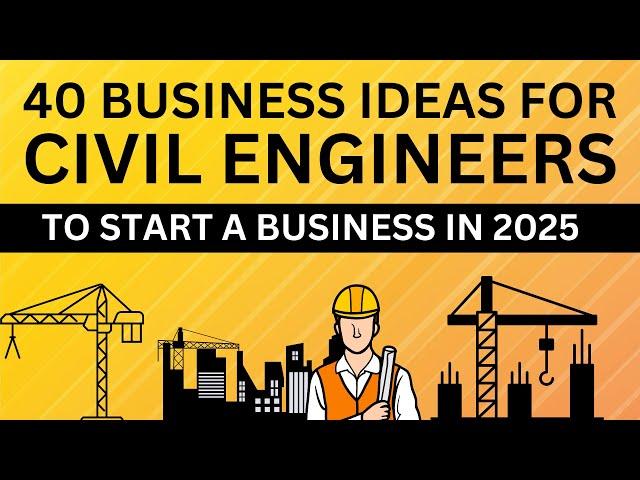 Top 40 Business Ideas for Civil Engineers to Start a Business in 2025