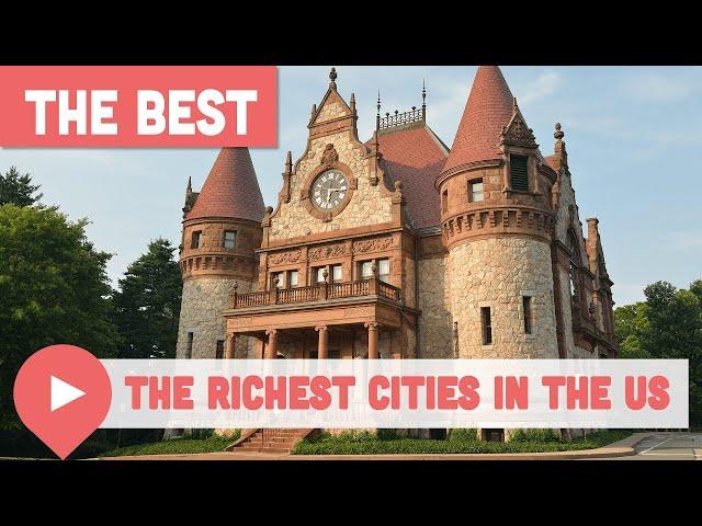 The Richest Cities in the US