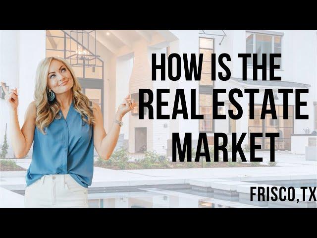 How is the Frisco,TX real estate market? 