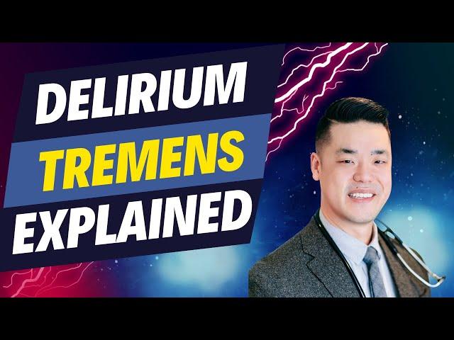 Delirium Tremens "DTs" Explained