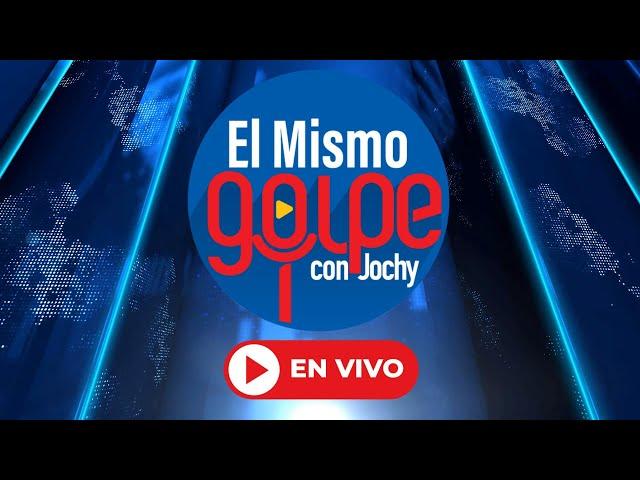 EL MISMO GOLPE CON JOCHY EN VIVO