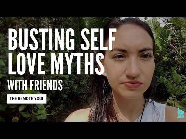 Debunking Self Love Myths (psstt... it's not selfish) - The Remote Yogi