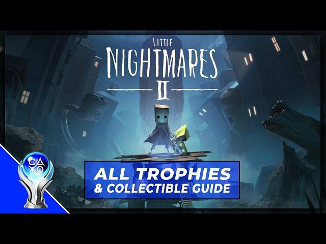 Everything in Little Nightmares 2 | Complete Trophy Guide | All Trophies and Collectibles