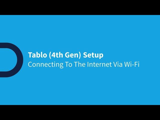 Tablo 4th Gen Total System - Module 6 - Connecting Your Tablo to The Internet Via Wi-Fi