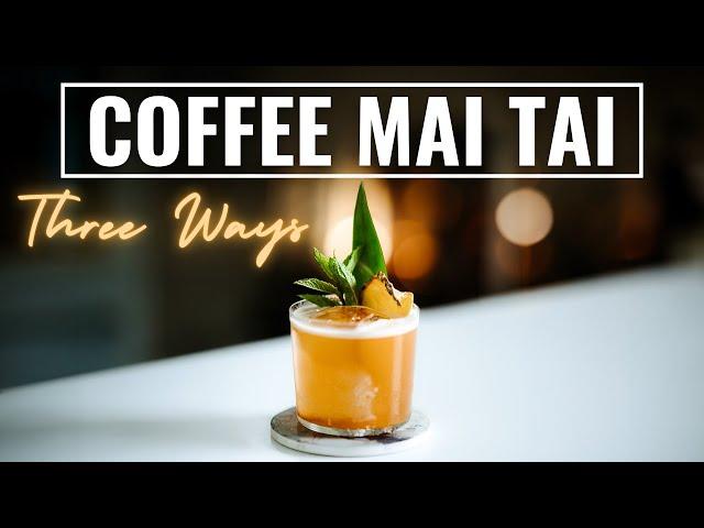 COFFEE MAI TAI: One Recipe, Unlimited Variations!